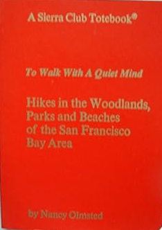 To Walk With A Quiet Mind: Hikes in the Woodlands, Parks and Beaches of the San Francisco Bay Area (A Sierra Club Totebook)