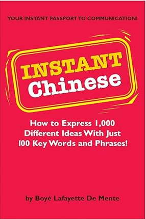 Instant Chinese: How to Express 1,000 Different Ideas with Just 100 Key Words and Phrases! (Mandarin Chinese Phrasebook) (Instant Phrasebook Series)