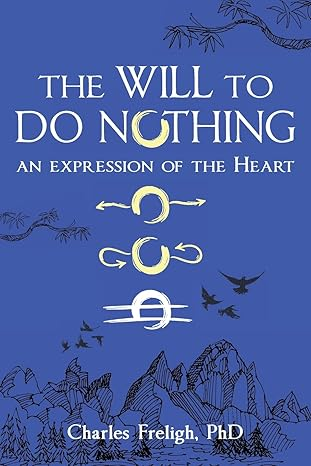 The Will to Do Nothing: An Expression of the Heart