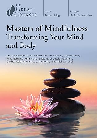 Masters of Mindfulness: Transforming Your Mind and Body