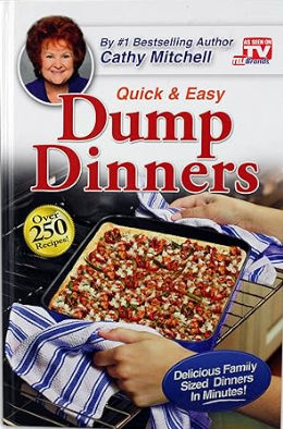 Dump Dinners, Quick and Easy Dinner Recipes by Cathy Mitchell