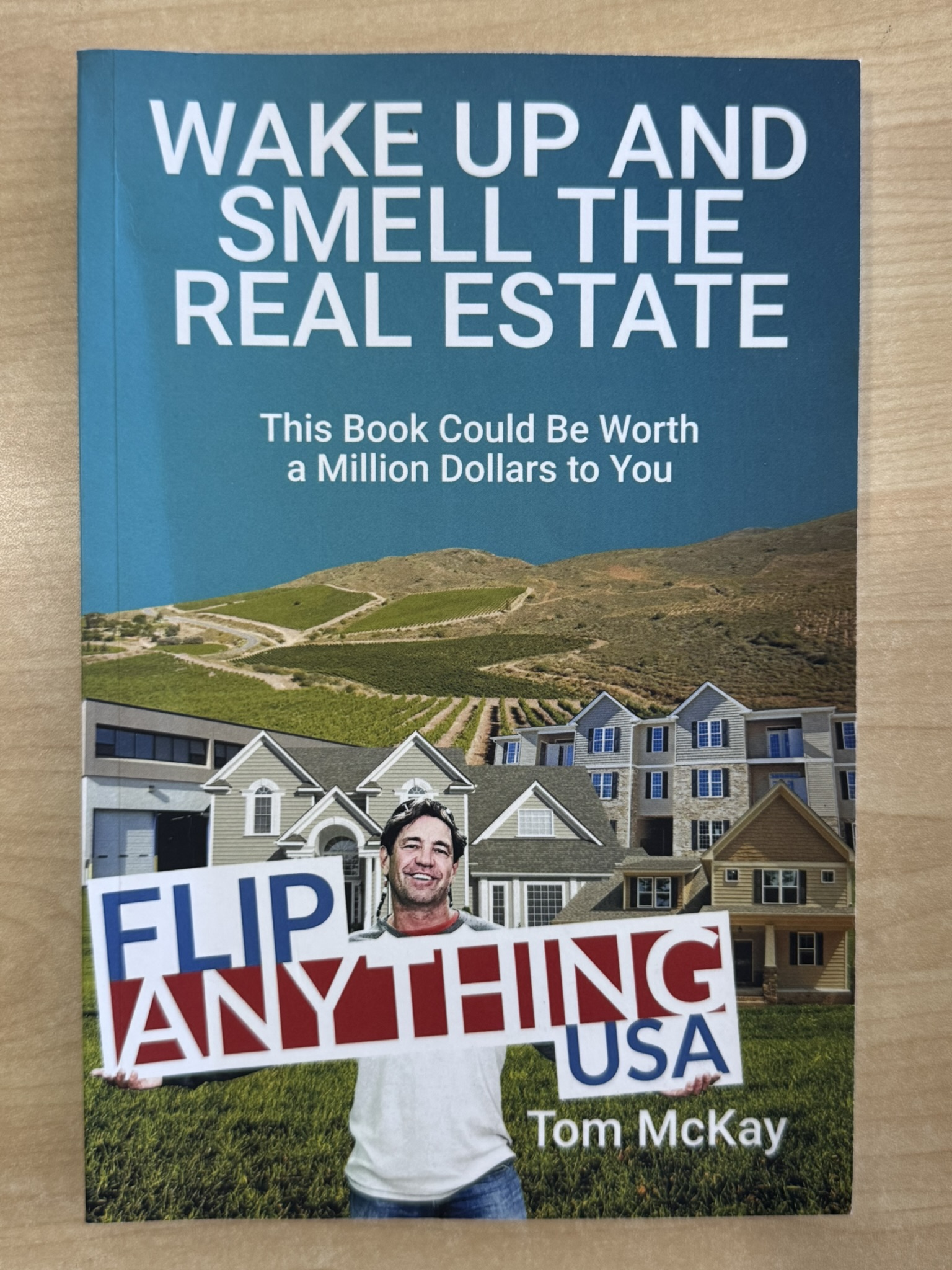 Wake Up and Smell the Real Estate: This Book Could Be Worth a Million Dollars to You