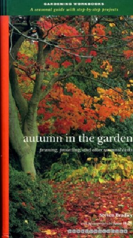 Autumn in the Garden: Pruning, Protecting and Other Seasonal Tasks (Gardening Workbooks: A Seasonal Guide with Step-By-Step Projects)