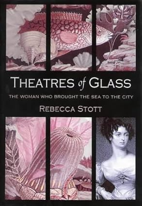 Theatres of Glass: The Woman Who Brought the Sea to the City