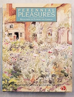 Perennial Pleasures: Reflections on Flowers and Gardens