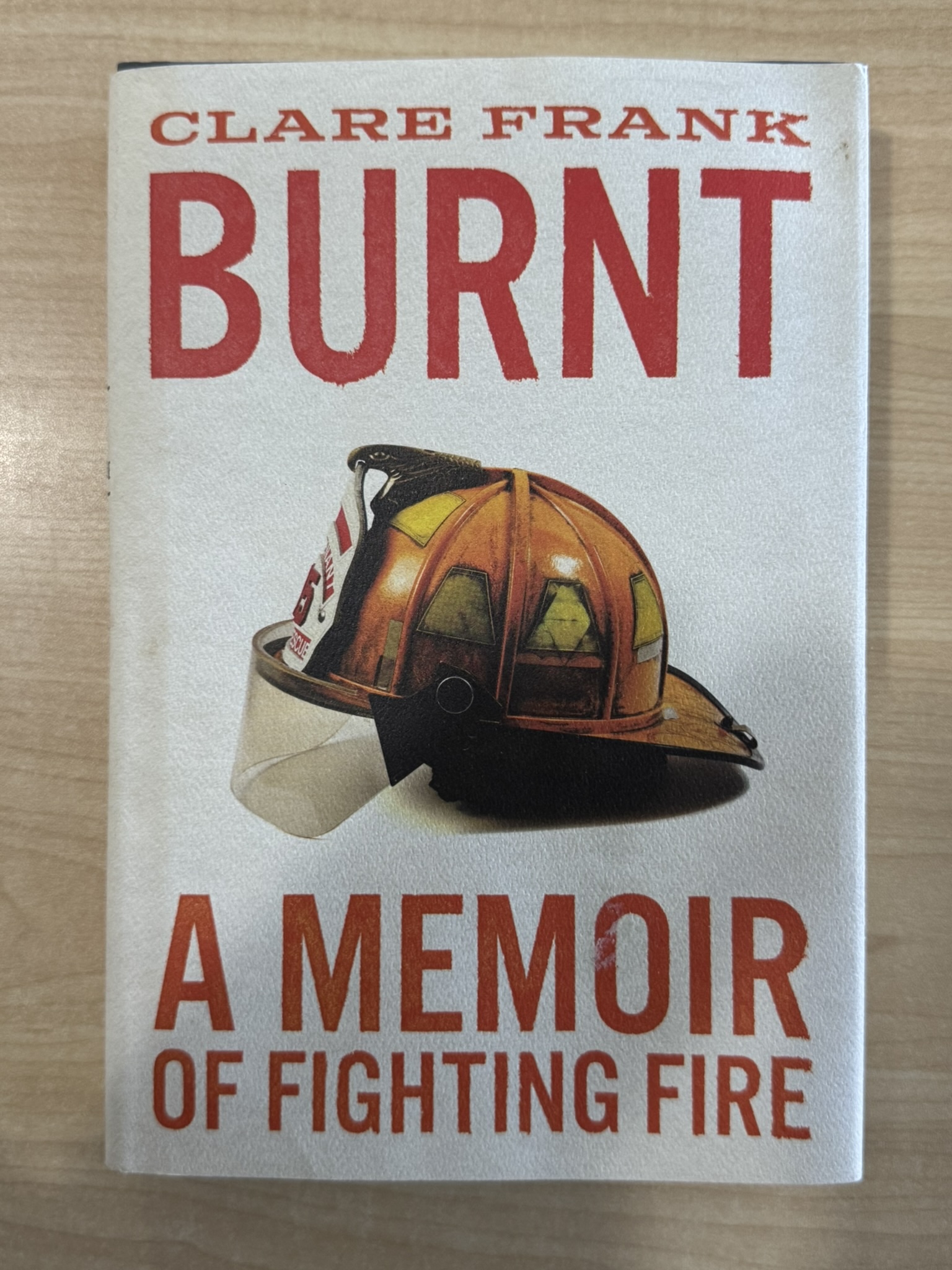 Burnt: A Memoir of Fighting Fire