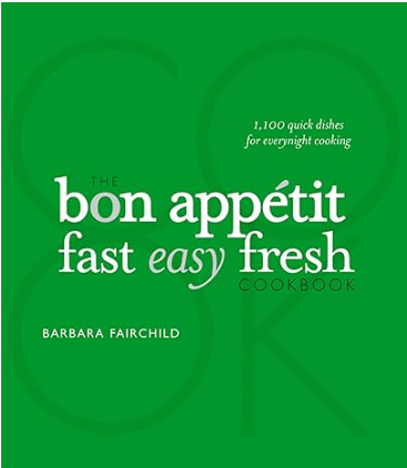 The Bon Appetit Cookbook: Fast Easy Fresh