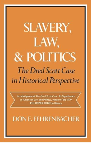 Slavery, Law, and Politics: The Dred Scott Case in Historical Perspective