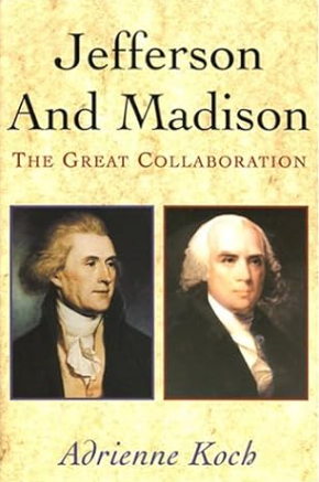 Jefferson and Madison: The Great Collaboration