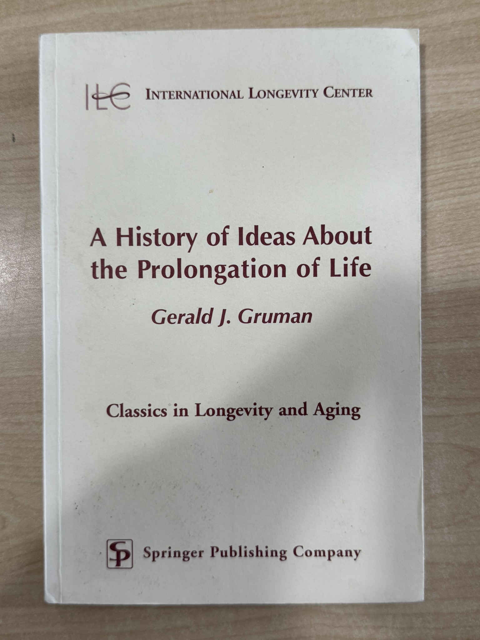 History of Ideas about the Prolongation of Life a History of Ideas about the Prolongation of Life (American and Revised)