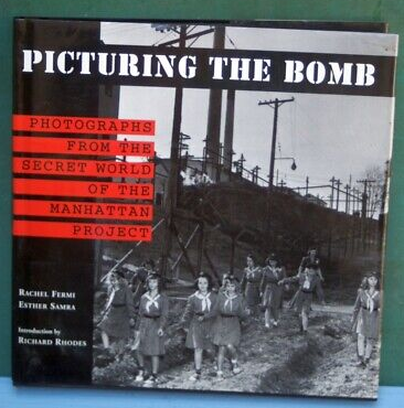 Picturing the Bomb: Photographs from the Secret World of the Manhattan Project