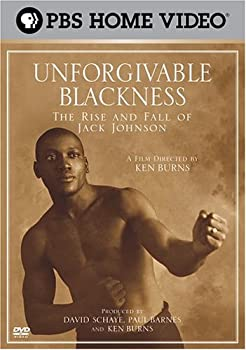 Unforgivable Blackness - The Rise and Fall of Jack Johnson