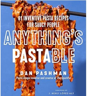 Anything's Pastable: 81 Inventive Pasta Recipes for Saucy People
