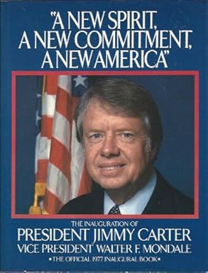 'A new spirit, a new commitment, a new America': The inauguration of President Jimmy Carter and Vice President Walter F. Mondale