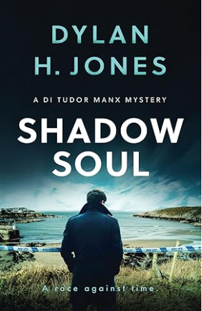 SHADOW SOUL a gripping Welsh crime mystery full of twists (DI Tudor Manx Crime Thrillers)