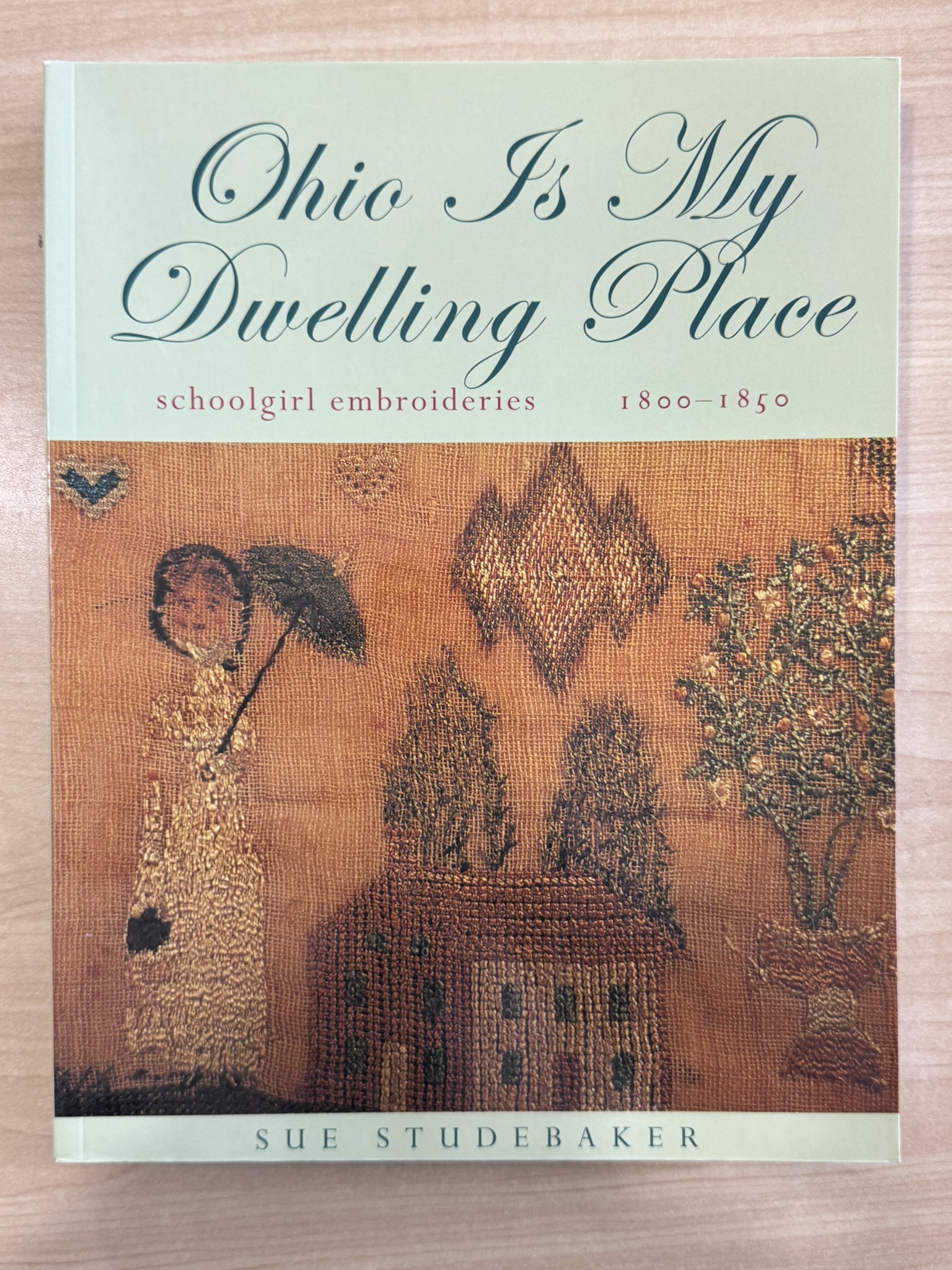 Ohio Is My Dwelling Place: Schoolgirl Embroideries, 1803-1850