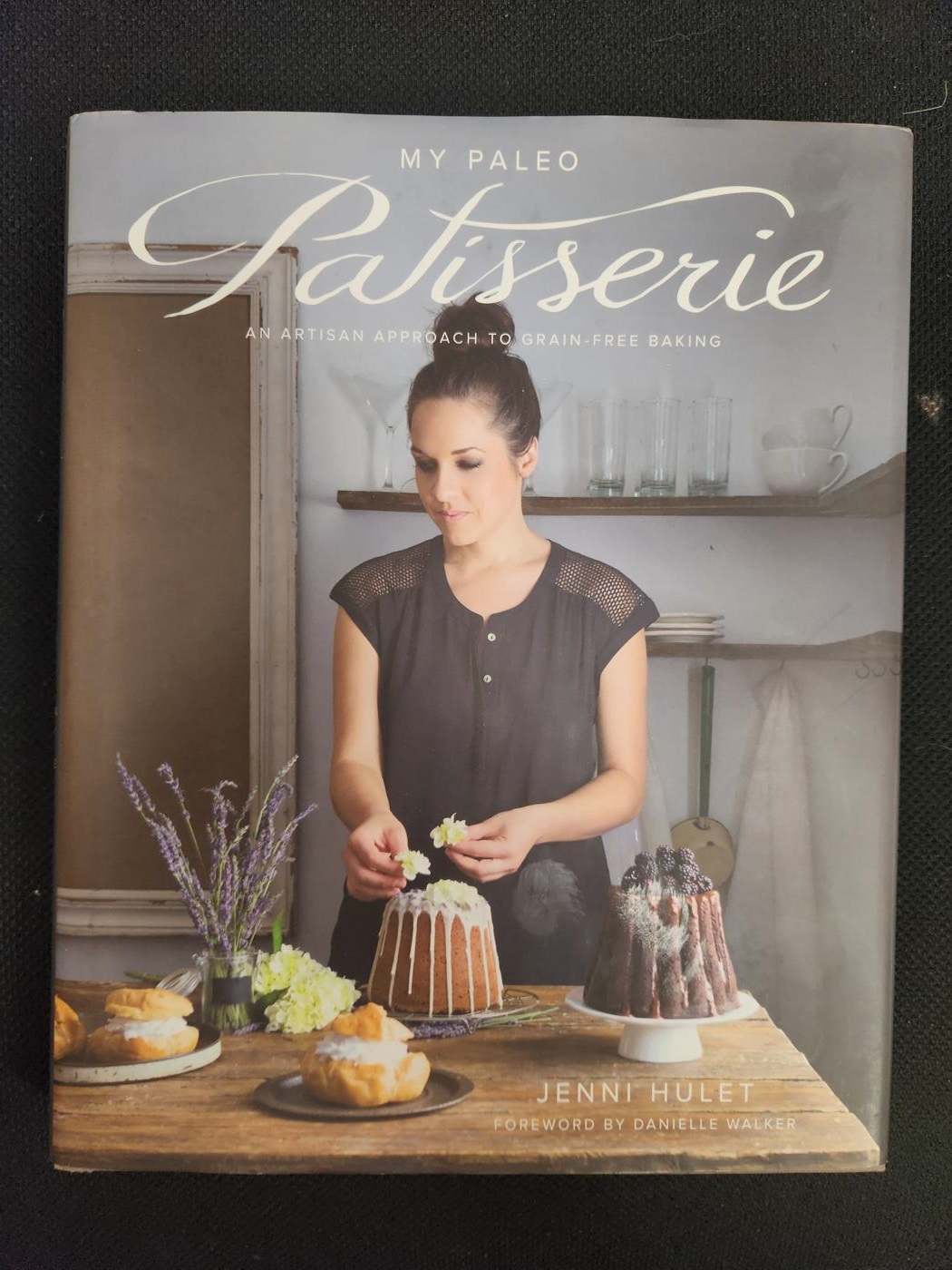 My Paleo Patisserie: An Artisan Approach to Grain Free Baking