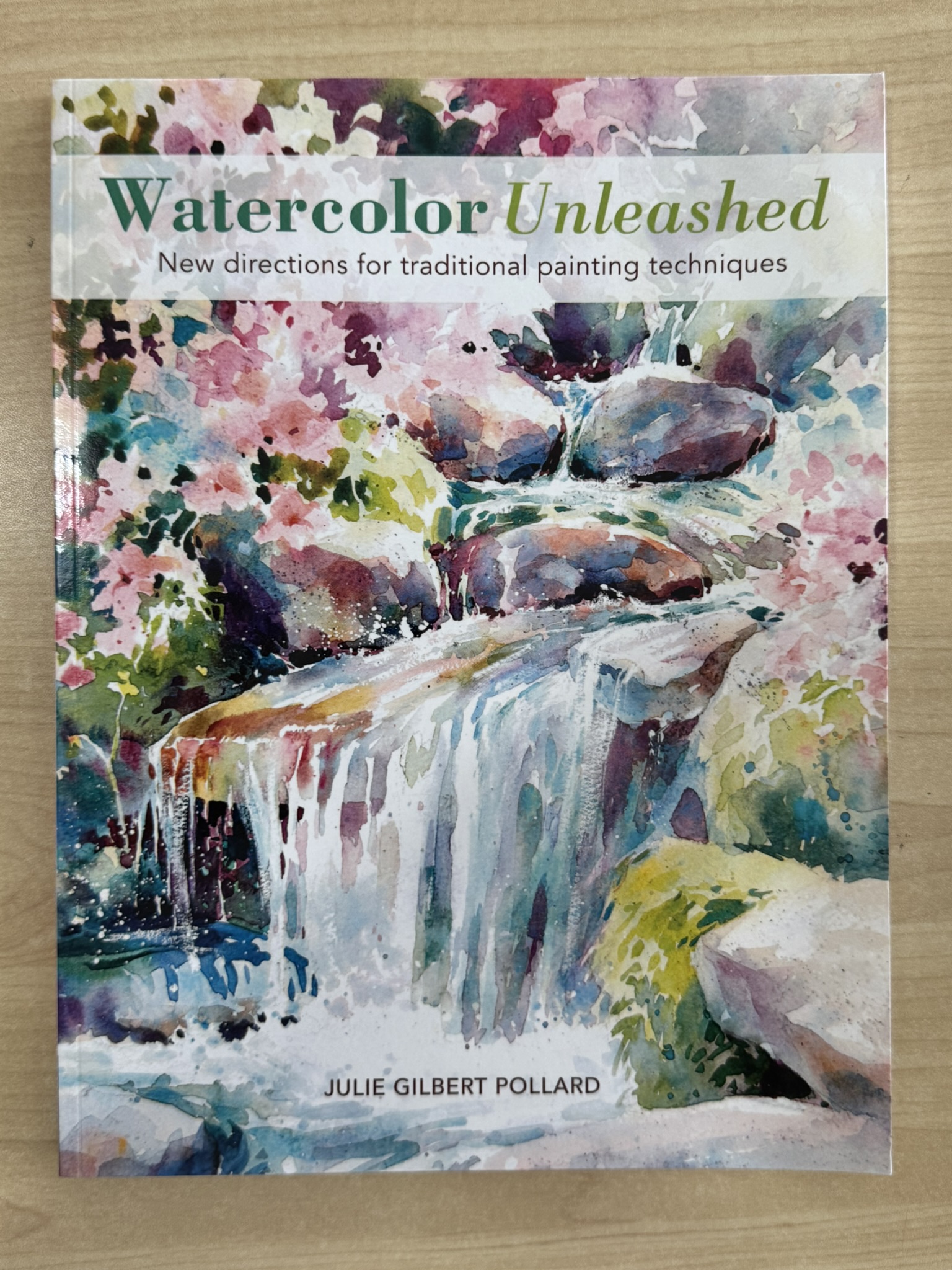 Watercolor Unleashed: New Directions for Traditional Painting Techniques