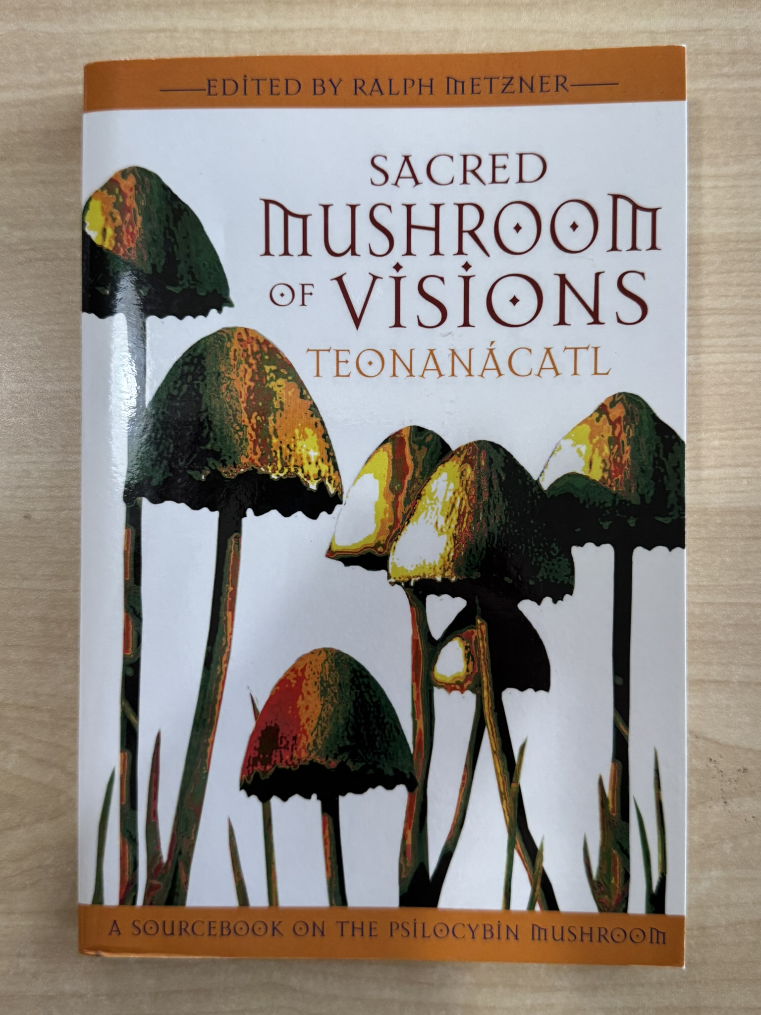 Sacred Mushroom of Visions: Teonancatl: A Sourcebook on the Psilocybin Mushroom (New of Teonanacatl)