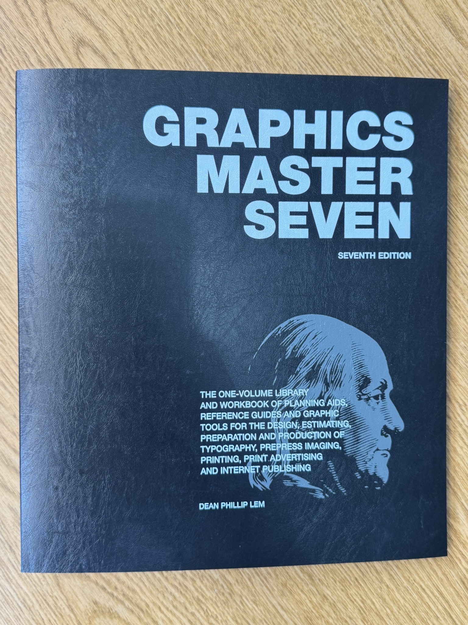 Graphics Master Seven: The One-Volume Library and Workbook of Planning Aids, Reference Guides and Graphic Tools for the Design, Estimating, Preparation and Production of Typography, Prepress Imaging, Printing, Print Advertising and Internet Publishing