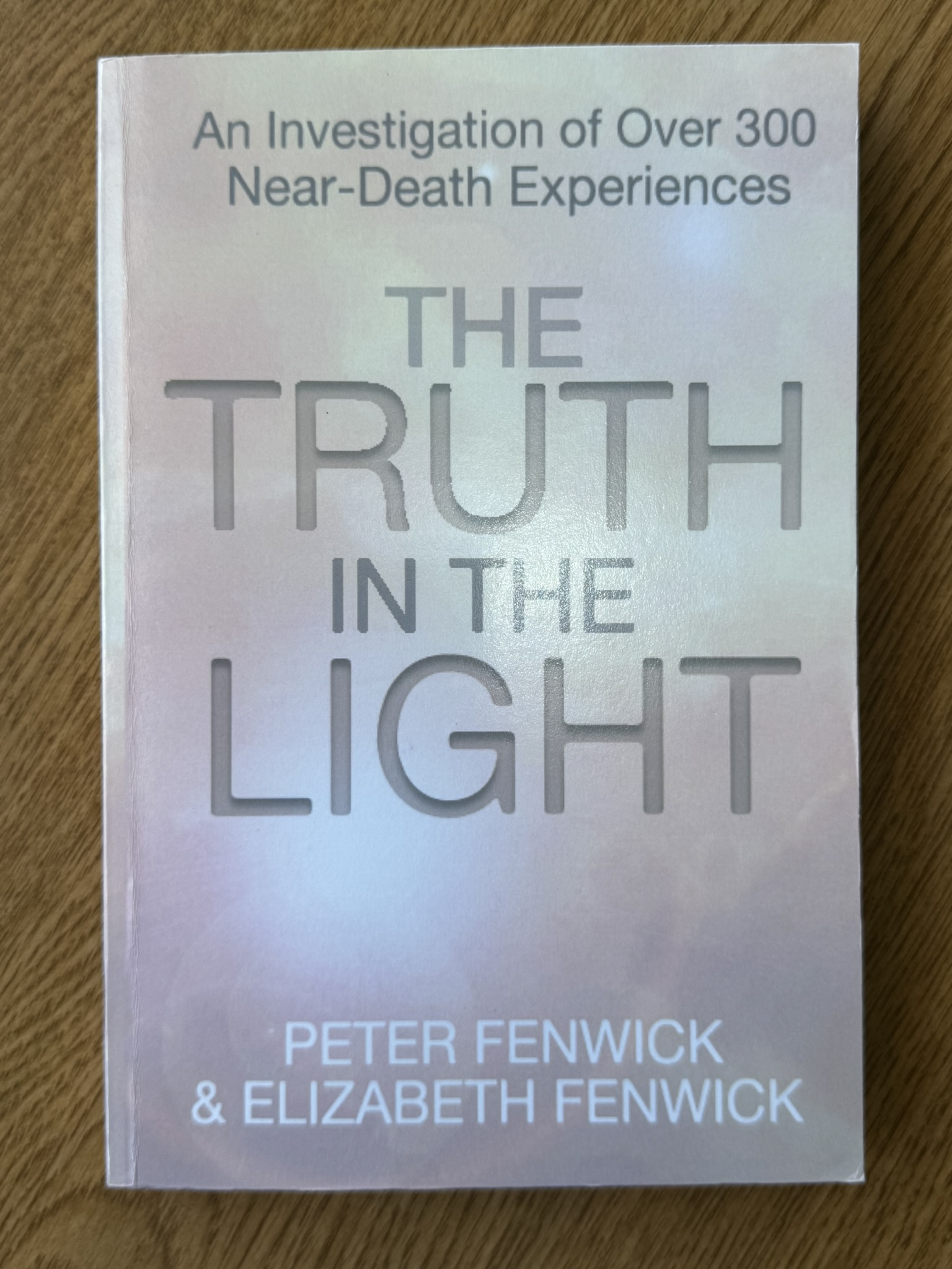 Truth in the Light: An Investigation of Over 300 Near-Death Experiences