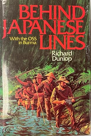 Behind Japanese Lines: With the OSS in Burma