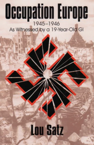 Occupation Europe 1945-1946 As Witnessed by a 19-Year-Old GI