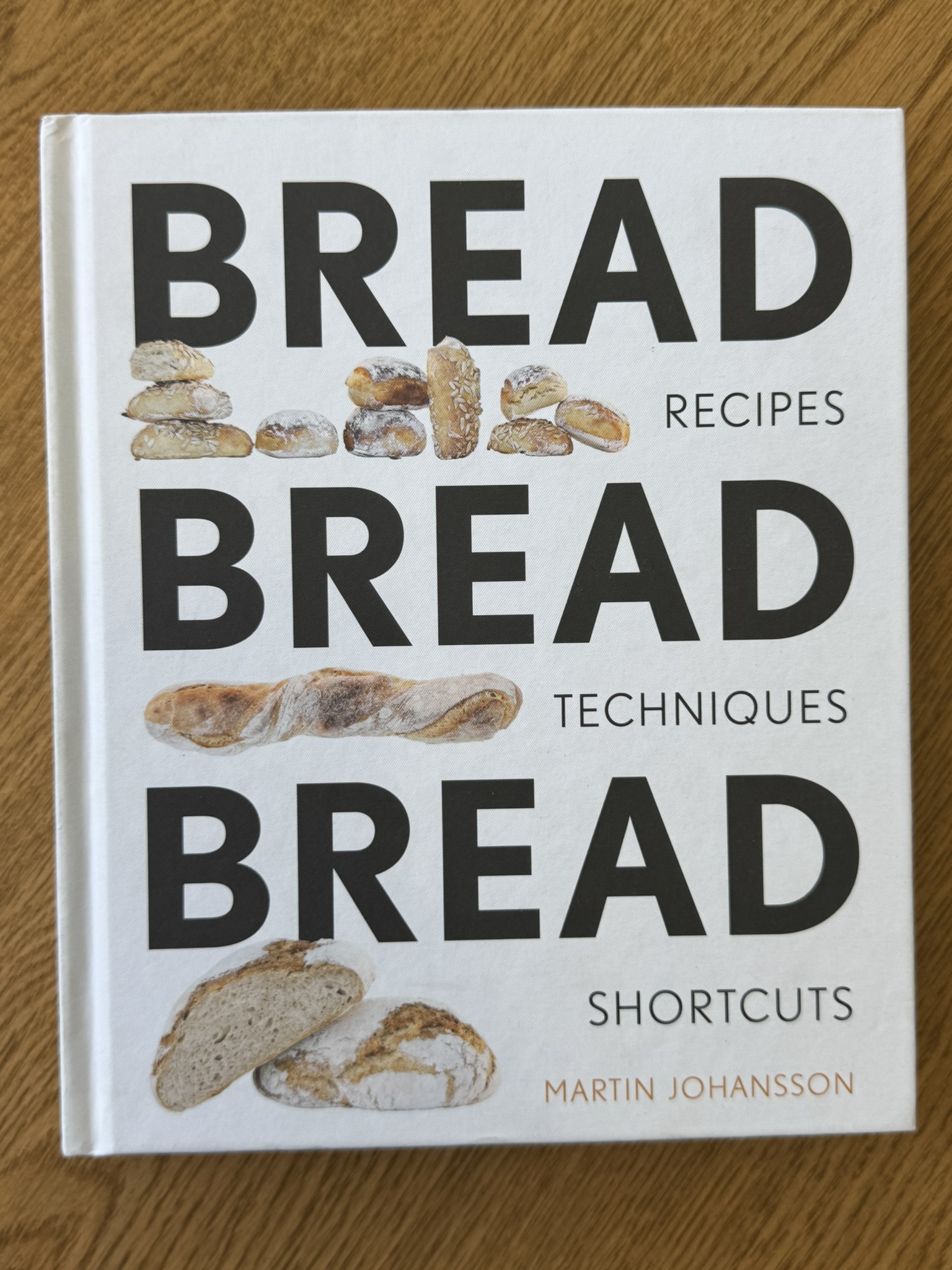 Bread Bread Bread: Recipes, Advice & Shortcuts (Not for Online)