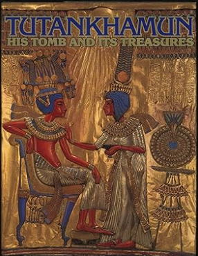 Tutankhamun: His Tomb and Its Treasures