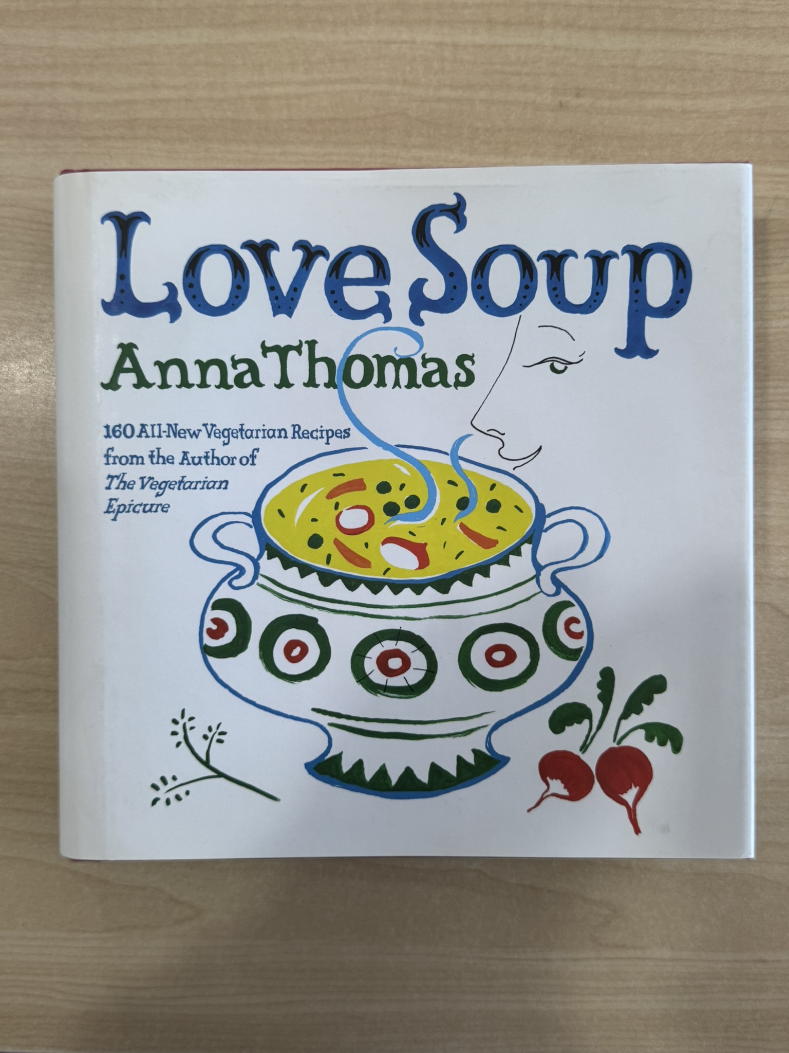 Love Soup: 160 All-New Vegetarian Recipes from the Author of the Vegetarian Epicure
