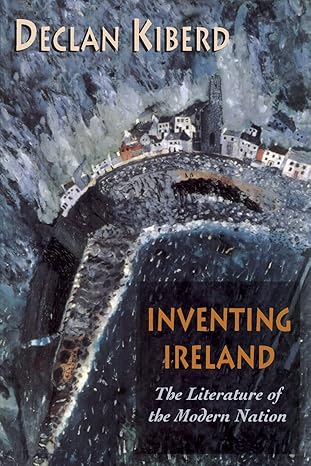 Inventing Ireland: The Literature of the Modern Nation