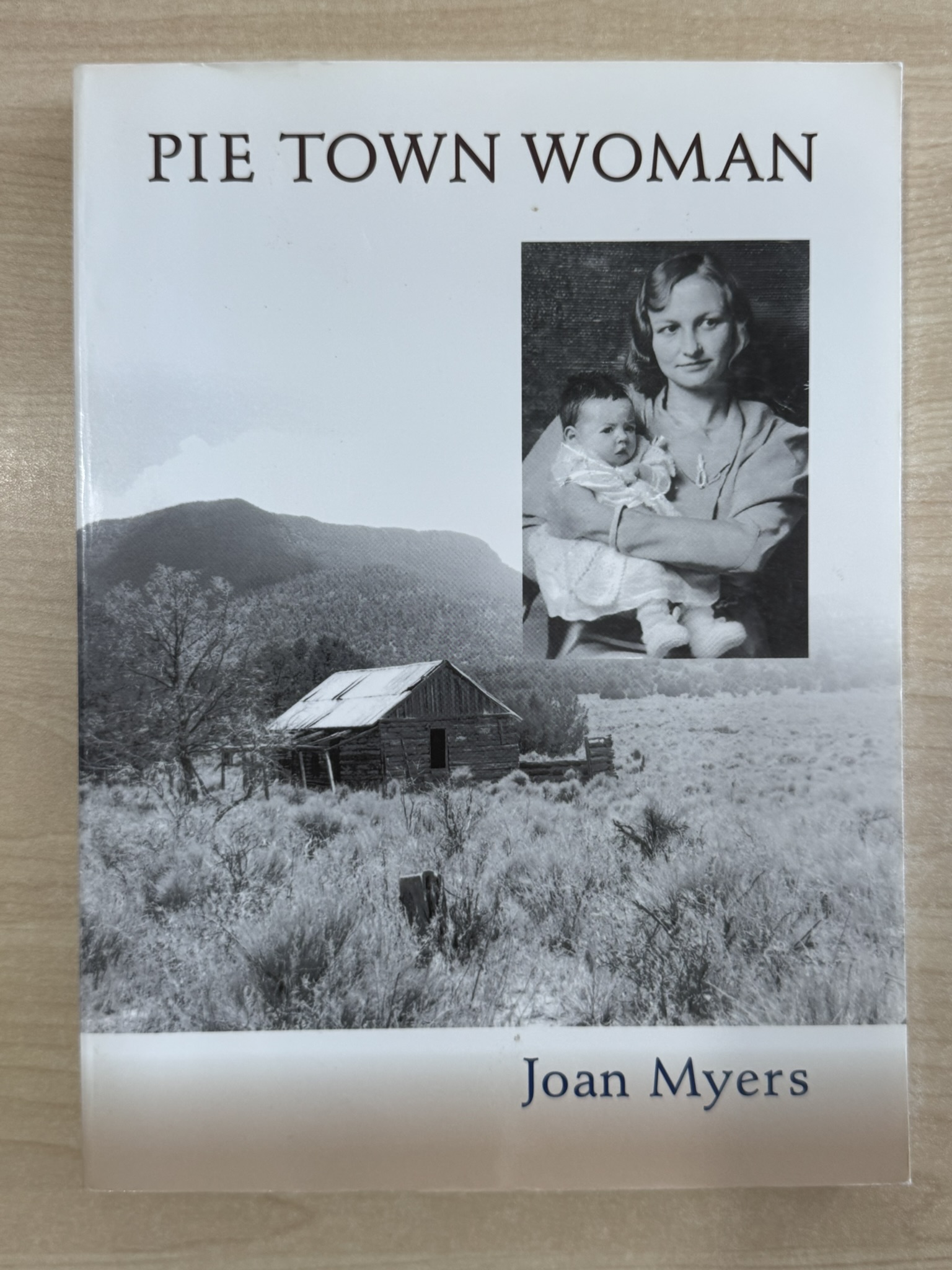 Pie Town Woman: The Hard Life and Good Times of a New Mexico Homesteader