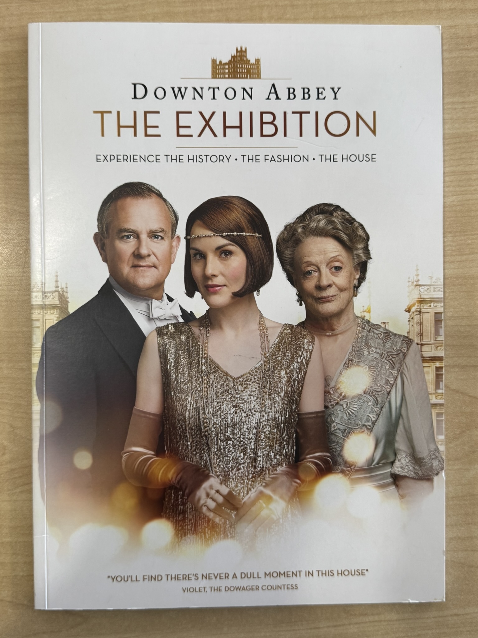 Downton Abbey: The Exhibition: Experience the History, the Fashoin, the House