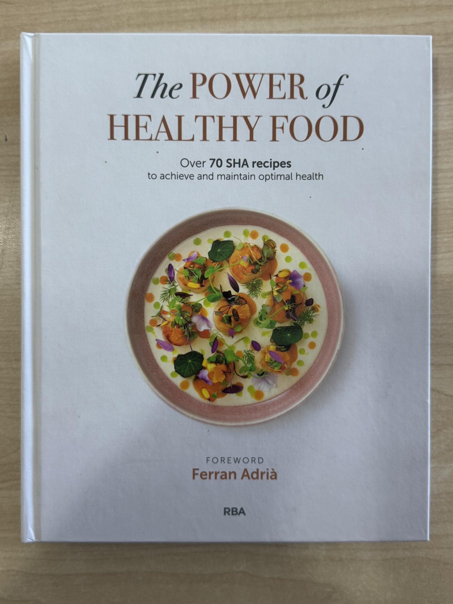 The Power of Healthy Food: Over 70 SHA recipes to achieve and maintain optimal health
