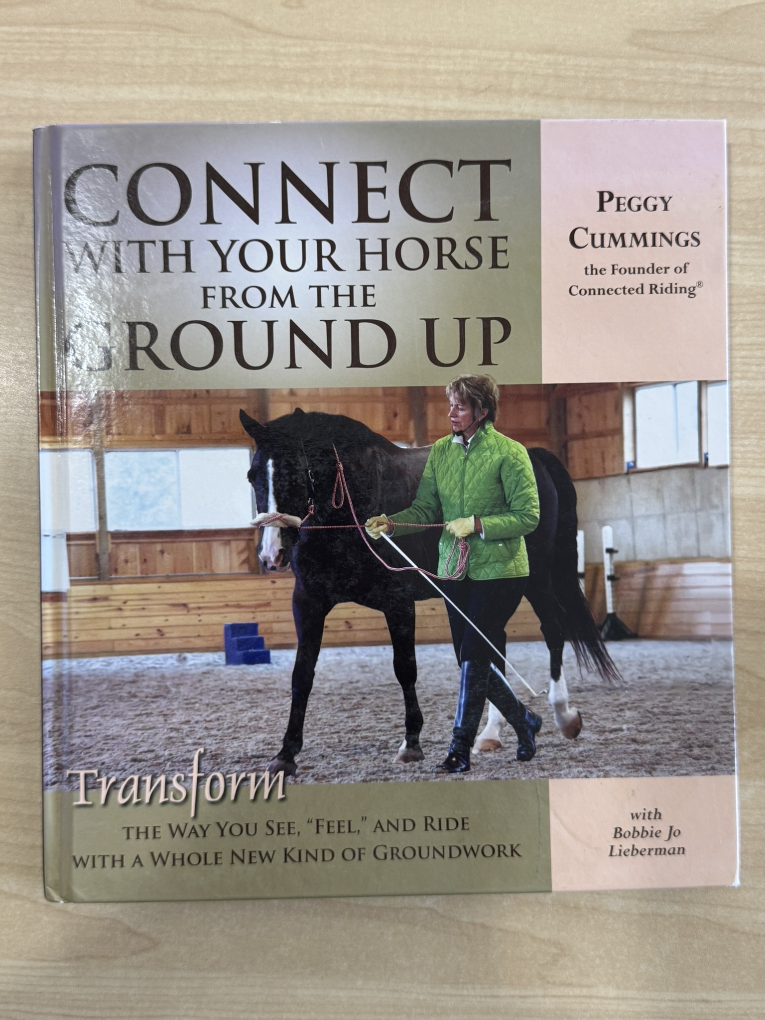 Connect with Your Horse from the Ground Up: Transform the Way You See, Feel, and Ride with a Whole New Kind of Groundwork