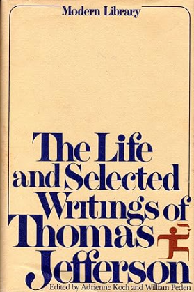 The Life and Selected Writings of Thomas Jefferson