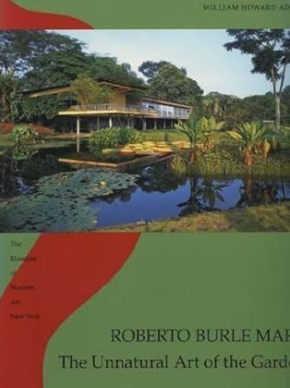 Roberto Burle Marx: The Unnatural Art of the Garden