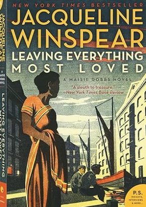 Leaving Everything Most Loved: A Maisie Dobbs Novel