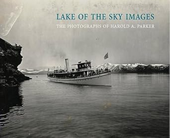 Lake of the Sky Images: The Photographs of Harold A. Parker (Lake Tahoe)