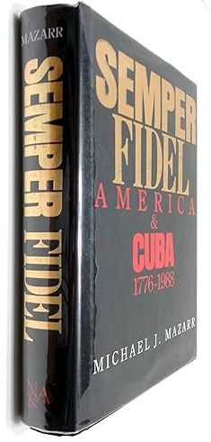 Semper Fidel: America and Cuba 1776-1988