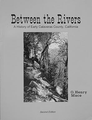 Between the Rivers: A History of Early Calaveras County, California