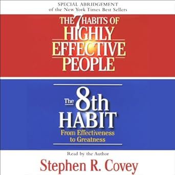 The 7 Habits of Highly Effective People and The 8th Habit