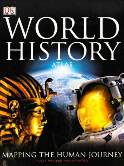 DK World History Atlas: Mapping The Human Journey
