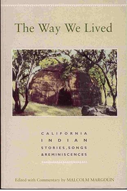 The Way We Lived: California Indian Stories, Songs & Reminiscences