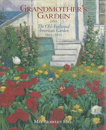Grandmother's Garden: The Old-Fashioned American Garden 1865-1915