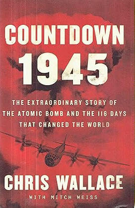 Countdown 1945: The Extraordinary Story of the Atomic Bomb and the 116 Days That Changed the World