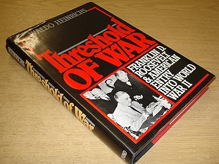 Threshold of War: Franklin D. Roosevelt and American Entry Into World War II