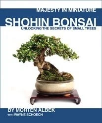 Shohin Bonsai: Majesty in Miniature: Unlocking the Secrets of Small Trees
