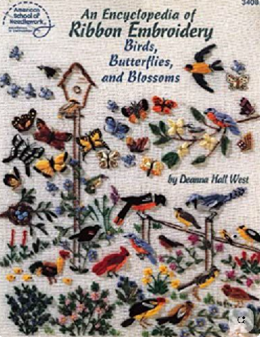An Encyclopedia of Ribbon Embroidery: Birds, Butterflies, and Blossoms