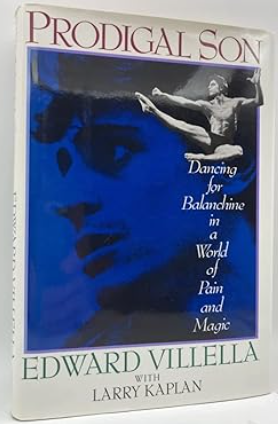 Prodigal Son: Dancing for Balanchine in a World of Pain and Magic